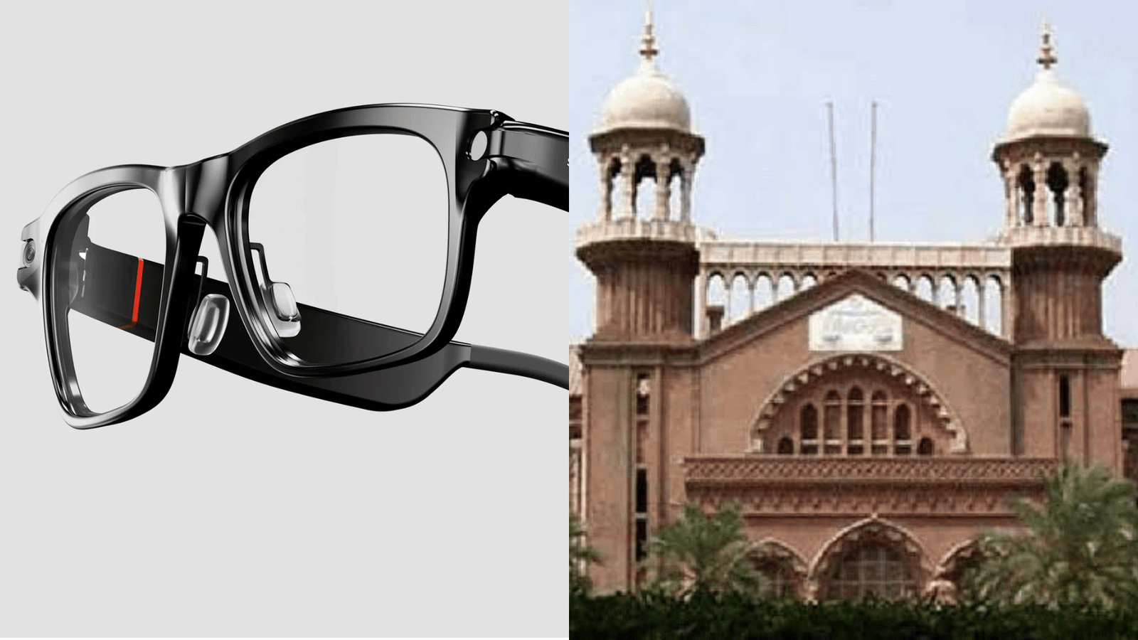 Lahore High Court hearing on privacy concerns over camera-fitted smart glasses in Pakistan